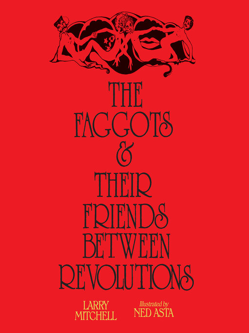 Title details for The Faggots and Their Friends Between Revolutions by Larry Mitchell - Available